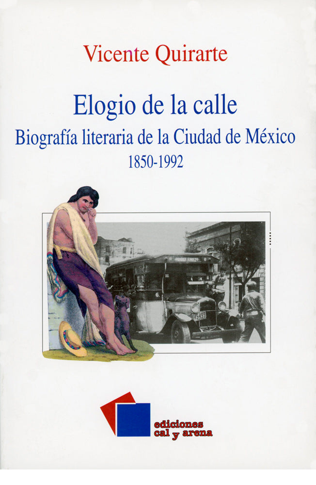 Elogio de la calle. Biografía literaria de la Ciudad de México 1850-1992