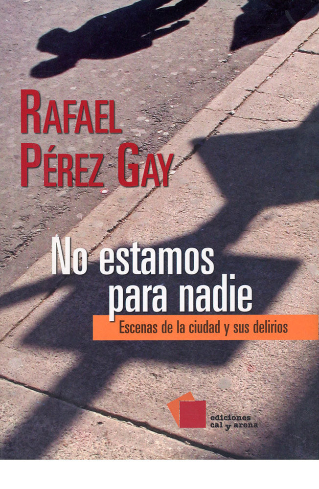 No estamos para nadie. Escenas de la ciudad y sus delirios