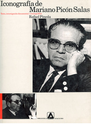 Iconografía de Mariano Picón Salas. Texto, investigación documental e iconográfica