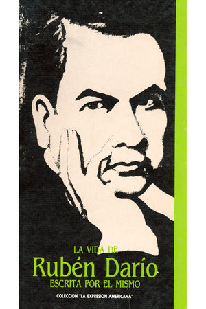 La vida de Rubén Darío escrita por él mismo