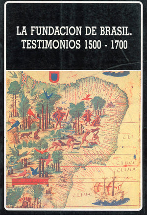 La fundación de Brasil. Testimonios 1500-1700. (N°185)