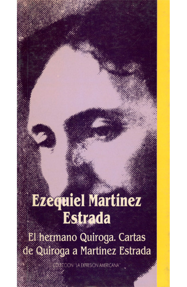 El hermano Quiroga. Cartas de Quiroga a Martínez Estrada