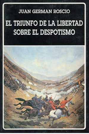El triunfo de la libertad sobre el despotismo (rústica). (N°200)