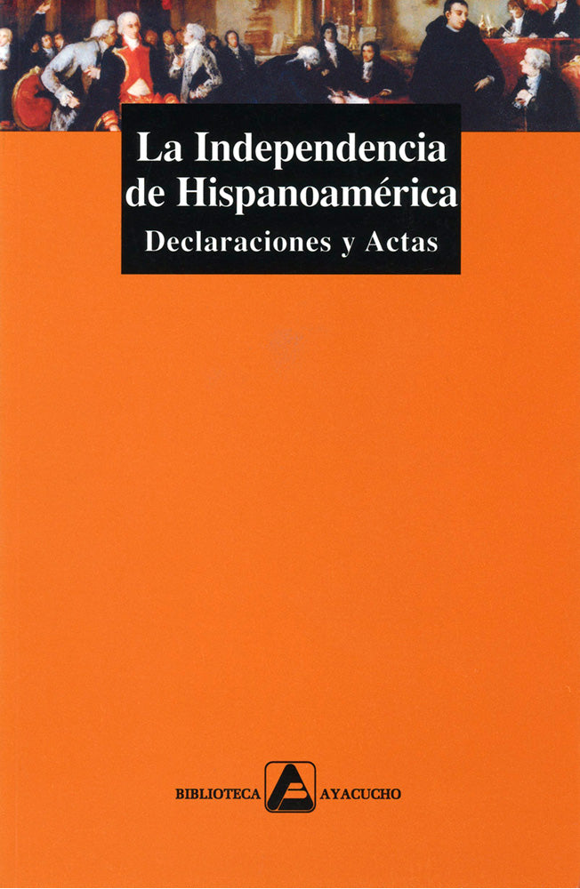 La Independencia de Hispanoamérica. Declaraciones y actas