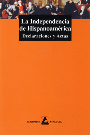 La Independencia de Hispanoamérica. Declaraciones y actas