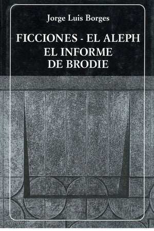 Ficciones. El Aleph. El informe de Brodie. (N°118)