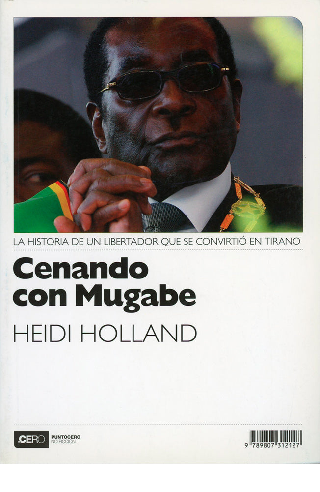 Cenando con Mugabe. La historia de un libertador que se convirtió en tirano