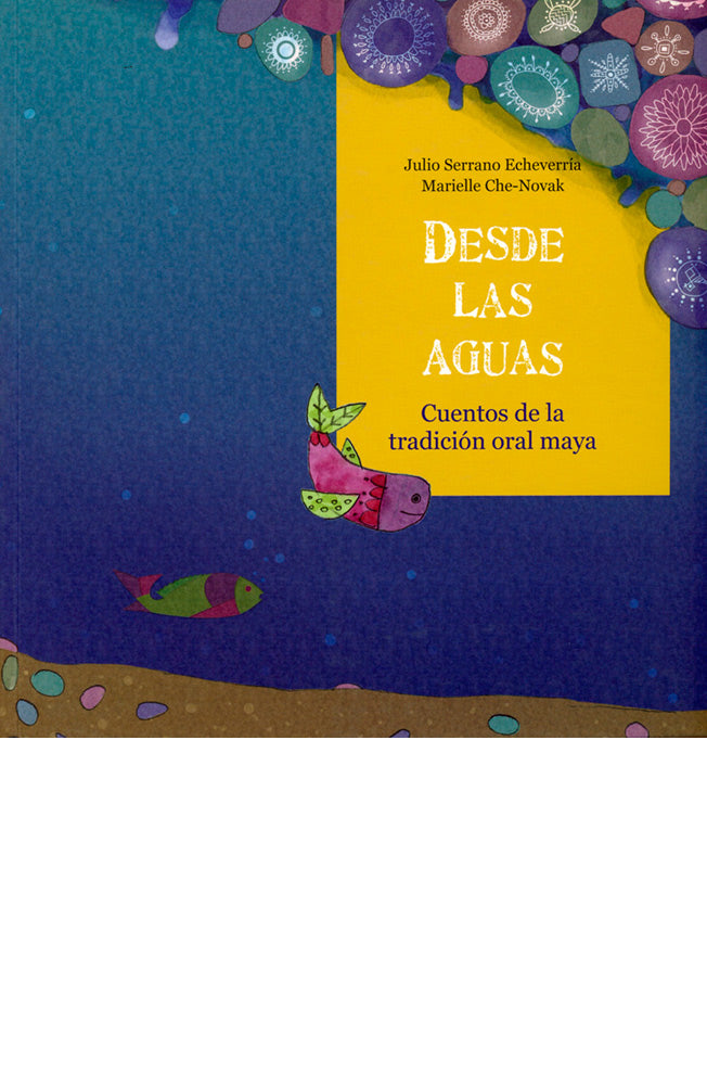 Desde las aguas. Cuentos de la tradición oral maya