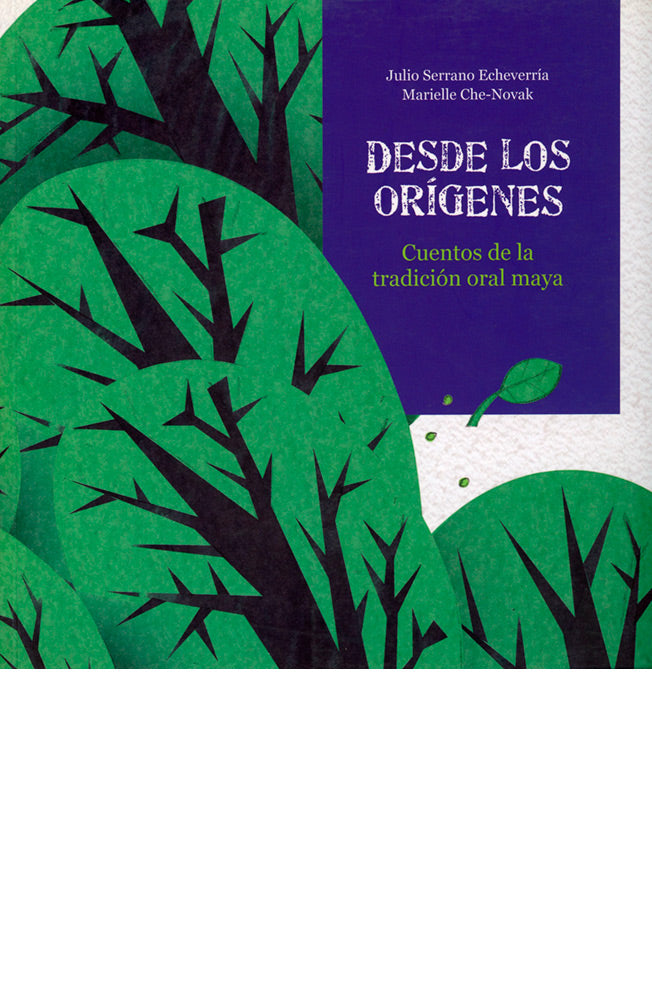 Desde los orígenes. Cuentos de la tradición oral maya