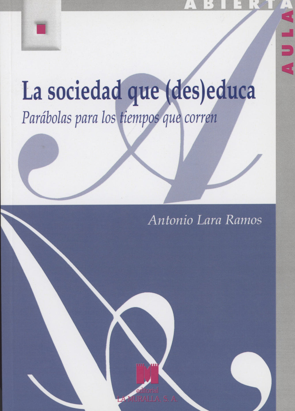 La sociedad que (des)educa. Parábolas para los tiempos que corren