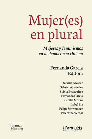 Mujer(es) en plural. Mujeres y feminismos en la democracia chilena